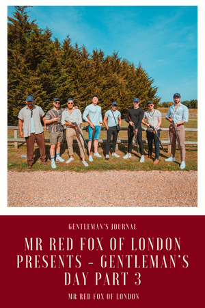 Mr Red Fox Of London - Gentleman's Day Part 3