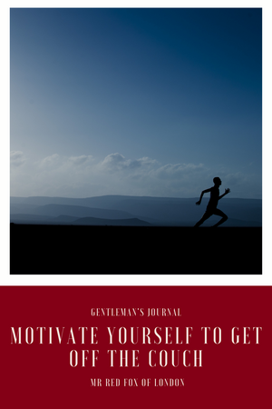 Motivating yourself to get off the couch.