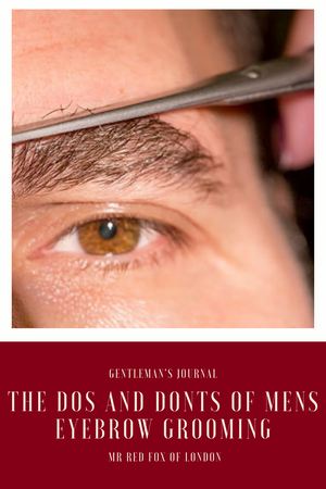 The Dos and Donts of Mens Eyebrow Grooming