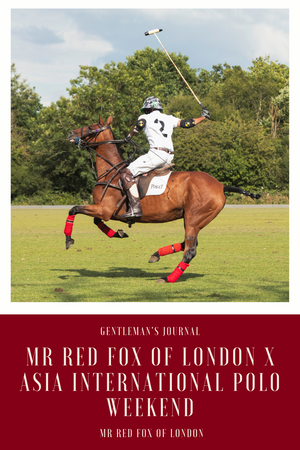 Mr Red Fox Of London x Asia International Polo Weekend