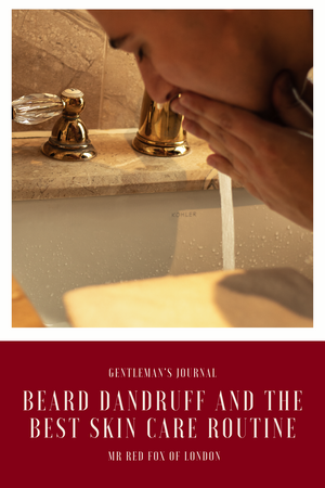 Beard Dandruff and the Best Skin Care Routine